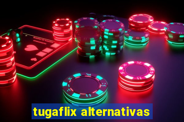 tugaflix alternativas